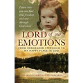 Lord of Our Emotions: From Redheaded Stepchild To My Happy Place In God