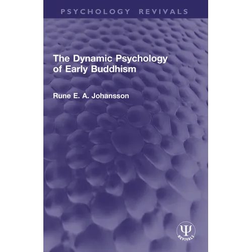 The Dynamic Psychology of Early Buddhism