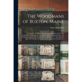The Woodmans of Buxton, Maine: a List of the Children, and of the Grandchildren and Great-grandchildren Bearing the Woodman Name, of Joseph, Joshua,