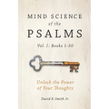 Mind Science of the Psalms: Unlock the Power of Your Thoughts