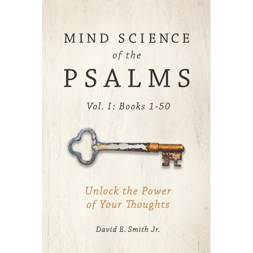 Mind Science of the Psalms: Unlock the Power of Your Thoughts