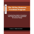 The 28-Day Homowo Freedom Program: A Step-by-Step Guide to Transform Your Values and Your Community for System Change