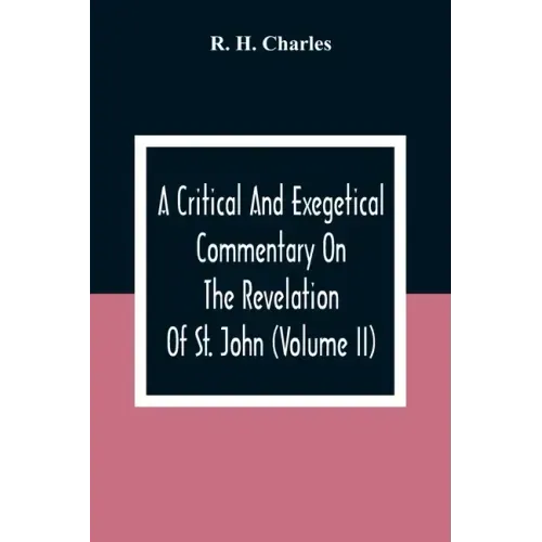 A Critical And Exegetical Commentary On The Revelation Of St. John (Volume II)