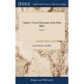 Calmet's Great Dictionary of the Holy Bible: Historical, Critical, Geographical, and Etymological: ... Revised, Corrected, and Augmented, With an Enti