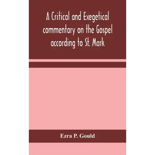 A critical and exegetical commentary on the Gospel according to St. Mark