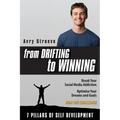 From Drifting to Winning: Ditch the habits that keep you stuck. Tap into the power of your mind. Optimize your dreams and goals.