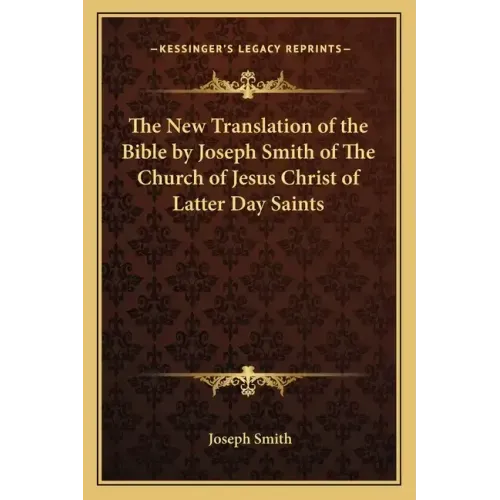 The New Translation of the Bible by Joseph Smith of The Church of Jesus Christ of Latter Day Saints