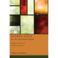 Sacred Space for the Missional Church: Engaging Culture Through the Built Environment