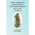 Applications For Enrollment of Chickasaw Newborn Act of 1905 Volume II