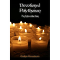 Devotional Polytheism: An Introduction