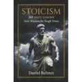 Stoicism 365 Daily Lessons: Stoic Wisdom for Tough Times: 365 Daily Meditations from Marcus Aurelius, Seneca, Epictetus & More