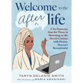 Welcome to the Afterlife: A No-Nonsense Tour for Those in Mourning or the Merely Curious with Denise, Heaven's Receptionist