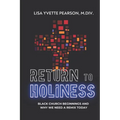 Return to Holiness: Black Church Beginnings and Why We Need a Remix Today