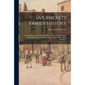 [A Crockett Family History: Mrs. Etthel Crockett Fuller--her Place in the Crockett Family; Containing Records of the Crockett, Ireland, Miller, Ba