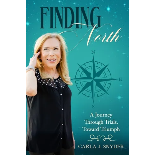 Finding North: A Journey Through Trials, Toward Triumph
