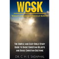 What Christians Should Know (WCSK): The Simple and Easy Bible Study Guide to Basic Christian Beliefs and Basic Christian Doctrine