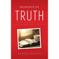Moments of Truth: 365 Devotionals to Help You Live Moment by Moment Close to the Savior