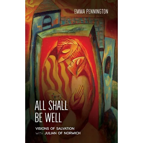 All Shall Be Well: Visions of salvation with Julian of Norwich