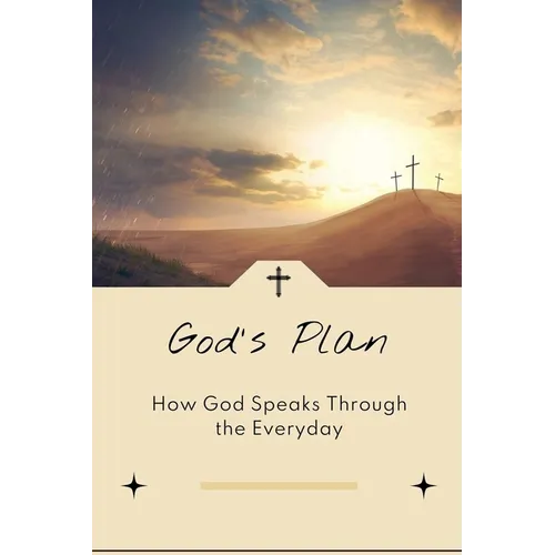 God's Plan: How God Speaks Through the Everyday