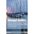 Damaged Rudders: Healing Trauma through Yoga, Creativity and the Connections to Our Divinity