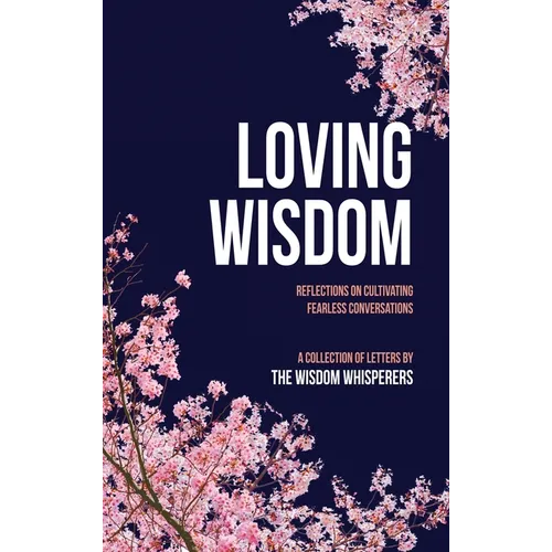 Loving Wisdom: Reflections on Cultivating Fearless Conversations