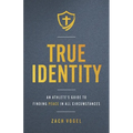 True Identity: An Athlete's Guide to Finding Peace in All Circumstances