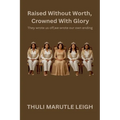 Raised Without Worth, Crowned With Glory