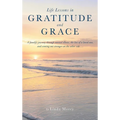 Life Lessons in Gratitude and Grace: A family's journey through mental illness, the loss of a loved one, and coming out stronger on the other side...