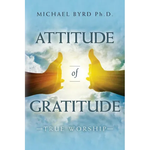 Attitude of Gratitude True Worship