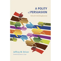 A Polity of Persuasion: Gift and Grief of Anglicanism