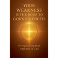 Your Weakness Is the Door to God's Strength
