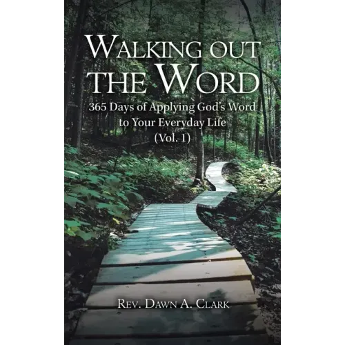 Walking out the Word: 365 Days of Applying God's Word to Your Everyday Life (Vol. 1)