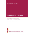 This Present Triumph: An Investigation Into the Significance of the Promise of a New Exodus of Israel in the Letter to the Ephesians