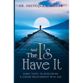 And The I's Have It: Eight Steps to Developing a Closer Relationship with God