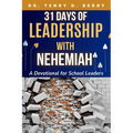 31 Days of Leadership with Nehemiah: A Devotional for School Leaders