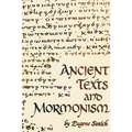 Ancient Texts And Mormonism The REAL Answer to Critics of Mormonism Showing that Mormonism is a genuine restoration of Primitive Christianity