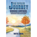 The Bipolar Journey Workbook Companion: A guided reflection and self-care workbook for navigating life with bipolar disorder
