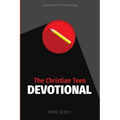 The Christian Teen Devotional: Encouraging You To Love God, Love Others, & Do Right