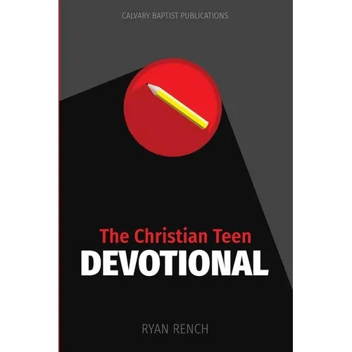 The Christian Teen Devotional: Encouraging You To Love God, Love Others, & Do Right