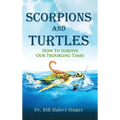 Scorpions and Turtles: How To Survive Our Troubling Times