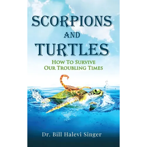 Scorpions and Turtles: How To Survive Our Troubling Times
