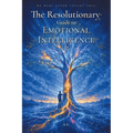 The Resolutionary(TM) Guide to Emotional Intelligence