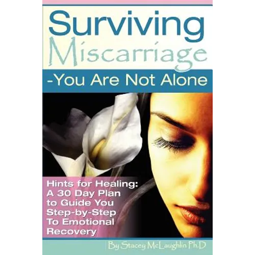 Surviving Miscarriage: --You Are Not Alone