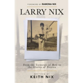 Larry Nix: From the Torments of Hell to the Glories of Heaven