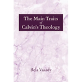 The Main Traits of Calvin's Theology