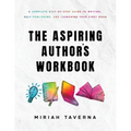 The Aspiring Author's Workbook: A Complete Step-by-Step Guide to Writing, Self-Publishing, and Launching Your First Book