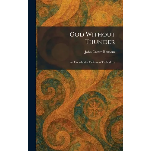 God Without Thunder: An Unorthodox Defense of Orthodoxy