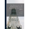 The Preface of "the Translators to the Reader" of the Holy Bible: Appointed to Be Read in Churches, First Published in 1611; no. 467