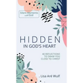 Hidden in God's Heart: 40 Reflections to Draw You Close to Christ