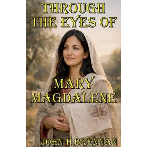 Through the Eyes of Mary Magdalene